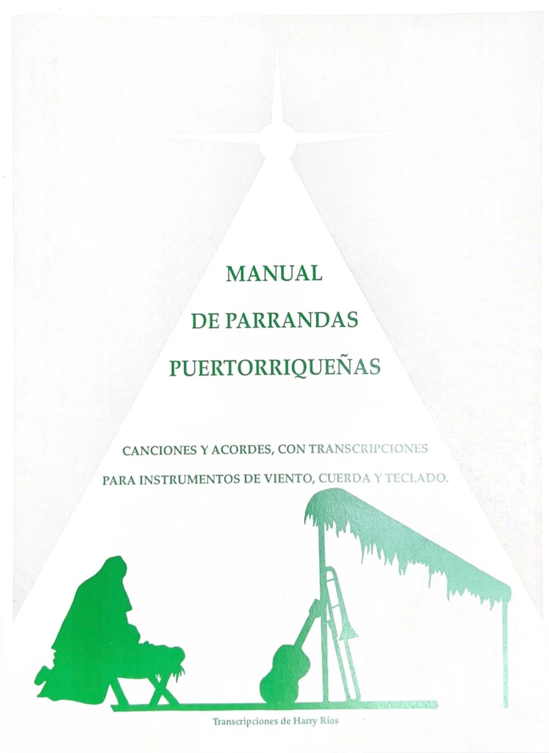 Manual de Parrandas Puertorriqueñas Canciones y Acordes con Transcripciones para Instrumentos de Viento, Cuerda y Teclado.